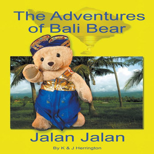 The Adventures Of Bali Bear : Jalan Jalan The Adventures Of Bali Bear : Jalan Jalan