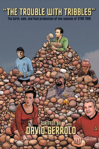 The Trouble With Tribbles : The Birth, Sale, And Final Production Of One Episode Of Star Trek The Trouble With Tribbles : The Birth, Sale, And Final Production Of One Episode Of Star Trek