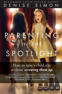Parenting In The Spotlight: How To Raise A Child Star Without Screwing Them Up