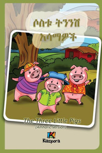 Sostu Tininish Asemawe'Ch - Amharic Children'S Book : The Three Little Pigs (Amharic Version)
