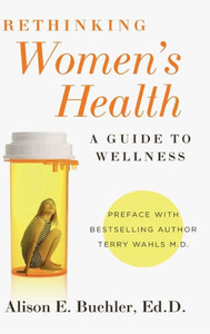 Rethinking Women'S Health : A Guide To Wellness