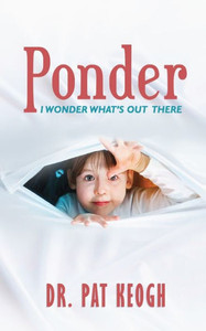 Ponder : I Wonder What'S Out There Ponder : I Wonder What'S Out There