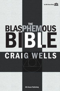 The Blasphemous Bible The Blasphemous Bible