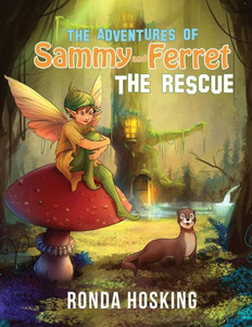 The Adventures Of Sammy And Ferret The Rescue The Adventures Of Sammy And Ferret The Rescue