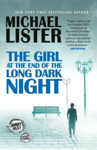 The Girl At The End Of The Long Dark Night: A Jimmy Riley Noir Novel The Girl At The End Of The Long Dark Night: A Jimmy Riley Noir Novel