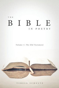 The Bible In Poetry : Volume 1: The Old Testament