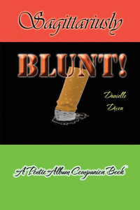 Sagittariusly Blunt! : A Poetic Album Companion Book