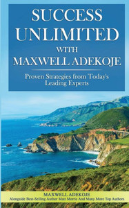 Success Unlimited With Maxwell Adekoje Success Unlimited With Maxwell Adekoje