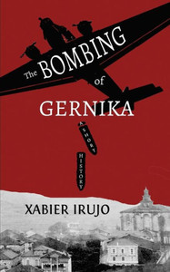 The Bombing Of Gernika : A Short History
