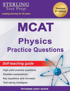 Sterling Test Prep Mcat Physics Practice Questions : High Yield Mcat Physics Practice Questions With Detailed Explanations Sterling Test Prep Mcat Physics Practice Questions : High Yield Mcat Physics Practice Questions With Detailed Explanations