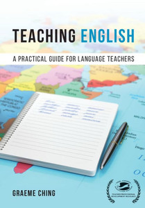 Teaching English: A Practical Guide For Language Teachers Teaching English: A Practical Guide For Language Teachers