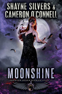 Moonshine : The Phantom Queen Diaries Book 11 Moonshine : The Phantom Queen Diaries Book 11