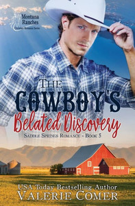 The Cowboy'S Belated Discovery: A Montana Ranches Christian Romance The Cowboy'S Belated Discovery: A Montana Ranches Christian Romance