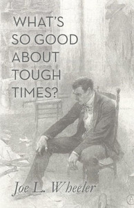What'S So Good About Tough Times? What'S So Good About Tough Times?