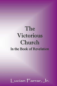 The Victorious Church : In The Book Of Revelation
