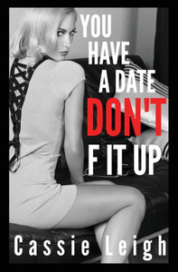 You Have A Date, Don'T F It Up You Have A Date, Don'T F It Up