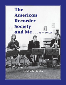The American Recorder Society And Me . . . A Memoir The American Recorder Society And Me . . . A Memoir