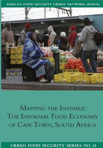 Mapping The Invisible : The Informal Food Economy Of Cape Town, South Africa