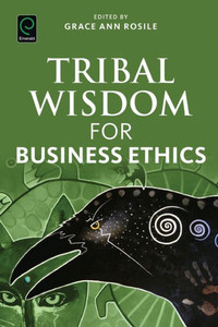 Tribal Wisdom For Business Ethics Tribal Wisdom For Business Ethics