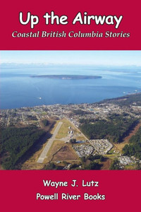 Up The Airway : Coastal British Columbia Stories