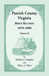 Patrick County, Virginia Birth Records 1870-1880 Patrick County, Virginia Birth Records 1870-1880