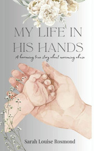 My Life In His Hands : Based On A True Story