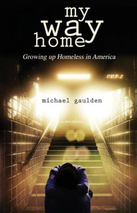 My Way Home : Growing Up Homeless In America