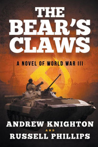 The Bear'S Claws: A Novel Of World War Iii The Bear'S Claws: A Novel Of World War Iii