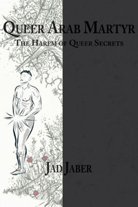 Queer Arab Martyr Queer Arab Martyr