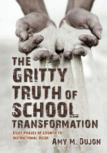 The Gritty Truth Of School Transformation : Eight Phases Of Growth To Instructional Rigor