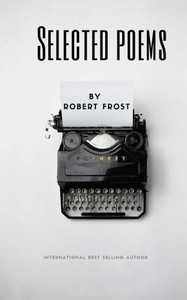 Selected Poems By Robert Frost Selected Poems By Robert Frost