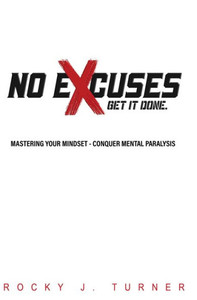 No Excuses - Get It Done No Excuses - Get It Done