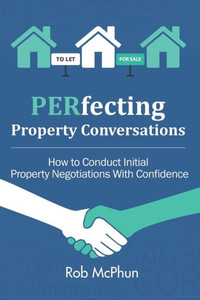Perfecting Property Conversations: How To Conduct Initial Property Negotiations With Confidence