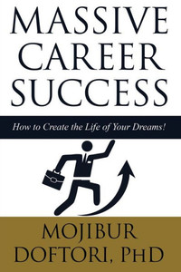 Massive Career Success: How To Create The Life Of Your Dreams!