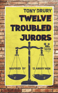 Twelve Troubled Jurors : Inspired By 12 Angry Men Twelve Troubled Jurors : Inspired By 12 Angry Men
