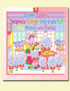 Rolleen Rabbit'S Delightful Summer Hydrangea Fun With Mommy And Friends