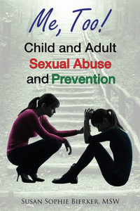 Me, Too! : Child And Adult Sexual Abuse And Prevention Me, Too! : Child And Adult Sexual Abuse And Prevention