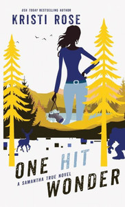 One Hit Wonder : A Samantha True Novel One Hit Wonder : A Samantha True Novel