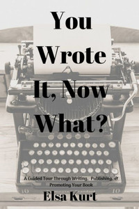 You Wrote It, Now What? You Wrote It, Now What?
