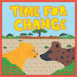 Time For Change : The Lion And Hyena Story Time For Change : The Lion And Hyena Story