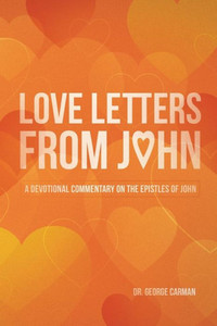 Love Letters From John : A Devotional Commentary On The Epistles Of John