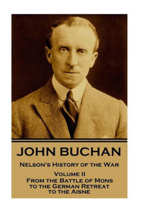 Nelson'S History Of The War : From The Battle Of Mons To The German Retreat To The Aisne