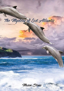 The Mystery Of Lost Atlantis The Mystery Of Lost Atlantis