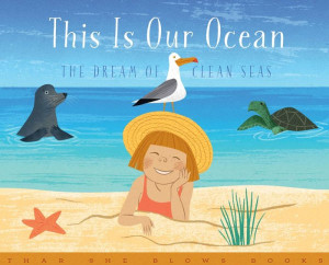 This Is Our Ocean : The Dream Of Clean Seas This Is Our Ocean : The Dream Of Clean Seas