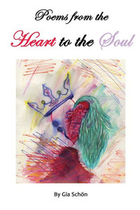 Poems From The Heart To The Soul Poems From The Heart To The Soul
