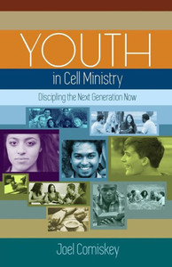 Youth In Cell Ministry : Discipling The Next Generation Now