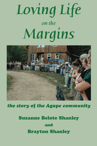 Loving Life On The Margins : The Story Of The Agapè Community Loving Life On The Margins : The Story Of The Agapè Community