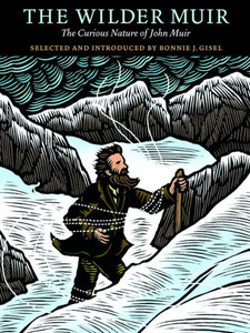 The Wilder Muir : The Curious Nature Of John Muir The Wilder Muir : The Curious Nature Of John Muir