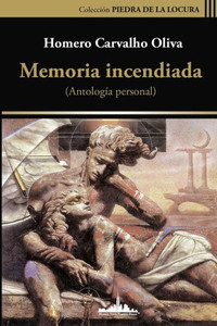 Memoria Incendiada: Antología Personal Memoria Incendiada: Antología Personal