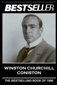 Winston Churchill - Coniston: The Bestseller Of 1906